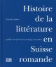 HISTOIRE DE LA LITTERATURE EN SUISSE ROMANDE 